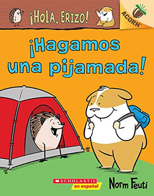 ¡Hola, Erizo! 2: ¡Hagamos una pijamada! (Let's Have a Sleepover!): Un libro de la serie Acorn (¡Hola, Erizo! / Hello, Hedgehog!) (Spanish Edition)