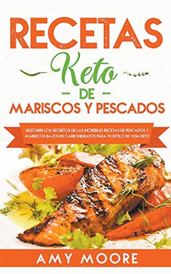 Recetas Keto de Mariscos y Pescados: Descubre los secretos de las recetas de pescados y mariscos bajos en carbohidratos increíbles para tu estilo de vida Keto (Spanish Edition)