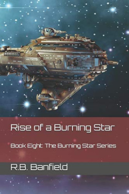 Rise of a Burning Star: Book Eight: The Burning Star Series