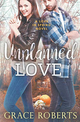 Unplanned Love (Love In Spring)