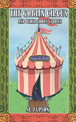 The Goblin Circus And Other Short Stories