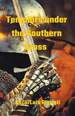 Templars under the Southern Cross (Myths, legends and Crime)