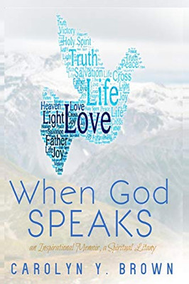 When God Speaks: an Inspirational Memoir, a Spiritual Litany