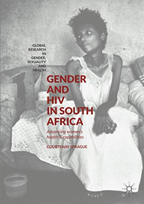 Gender and HIV in South Africa: Advancing Womens Health and Capabilities