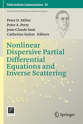 Nonlinear Dispersive Partial Differential Equations and Inverse Scattering (Fields Institute Communications, 83)