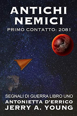 Antichi Nemici: Primo Contatto: 2081 (Segnali di Guerra Nello Spazio) (Italian Edition)