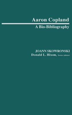 Aaron Copland: A Bio-Bibliography