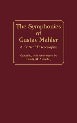The Symphonies of Gustav Mahler: A Critical Discography
