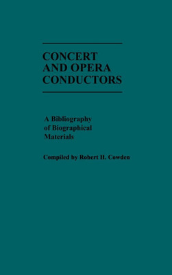 Concert and Opera Conductors: A Bibliography of Biographical Materials