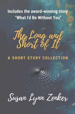 The Long and Short of It: A Short Story Collection
