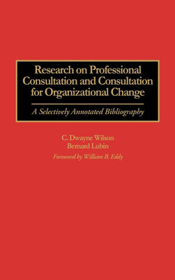Research on Professional Consultation and Consultation for Organizational Change: A Selectively Annotated Bibliography