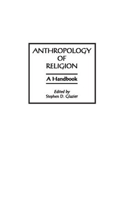 Anthropology of Religion: A Handbook