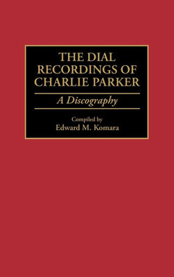 The Dial Recordings of Charlie Parker: A Discography
