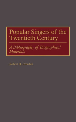 Popular Singers of the Twentieth Century: A Bibliography of Biographical Materials