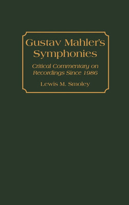 Gustav Mahler's Symphonies: Critical Commentary on Recordings Since 1986
