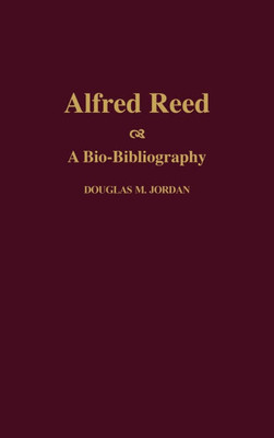 Alfred Reed: A Bio-Bibliography
