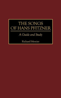 The Songs of Hans Pfitzner: A Guide and Study