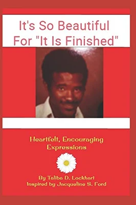 It's So Beautiful, For It Is Finished: Heartfelt, Encouraging Expressions