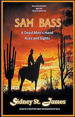 Sam Bass - A Dead Man's Hand, Aces and Eights (Texas Outlaw Series)