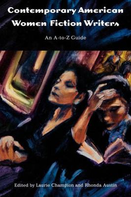 Contemporary American Women Fiction Writers: An A-To-Z Guide
