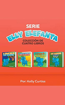 Serie Elly Elefanta Colección de Cuatro Libros (Spanish Books for Kids, Español Libros p) (Spanish Edition)