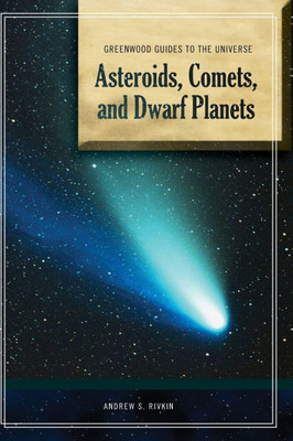 Guide to the Universe: Asteroids, Comets, and Dwarf Planets