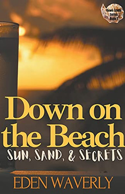 Down on the Beach: Sun, Sand, & Secrets (Down South)