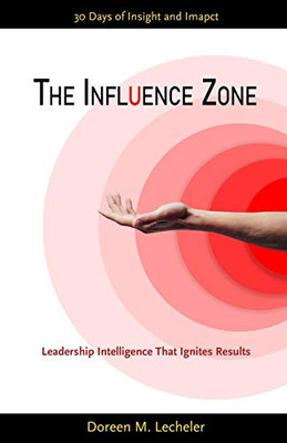 The Influence Zone: Leadership Intelligence That Ignites Results