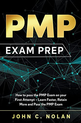 PMP Exam Prep: How to pass the PMP Exam on your First Attempt  Learn Faster, Retain More and Pass the PMP Exam