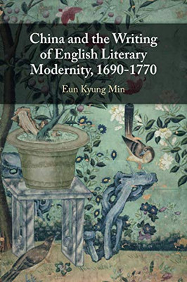 China and the Writing of English Literary Modernity, 16901770