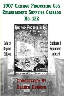 1907 Chicago Projecting Co's Entertainer's Supplies Catalog No. 122: Deluxe Reprint