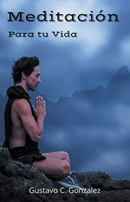 Meditación Para tu Vida (Spanish Edition)