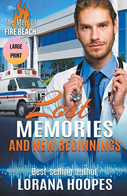 Lost Memories and New Beginnings Large Print Edition (The Men of Fire Beach)