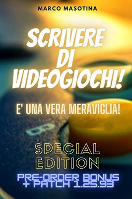 Scrivere di Videogiochi è una Vera Meraviglia (Italian Edition)