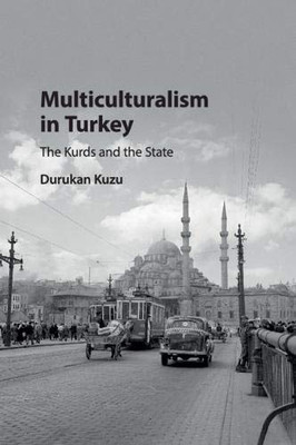 Multiculturalism in Turkey: The Kurds and the State