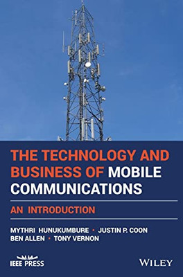 The Technology and Business of Mobile Communications: An Introduction (IEEE Press)