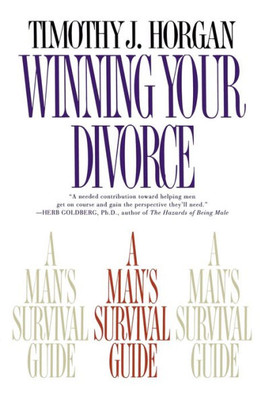 Winning Your Divorce: A Man's Survival Guide