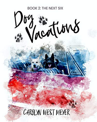 Book Two: The Next Six Dog Vacations