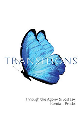 Transitions: Through the Agony & Ecstasy