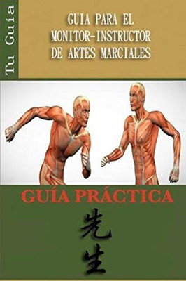 GUIA PARA EL MONITOR-INSTRUCTOR DE ARTES MARCIALES (Spanish Edition)