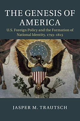 The Genesis of America (Cambridge Studies in US Foreign Relations)
