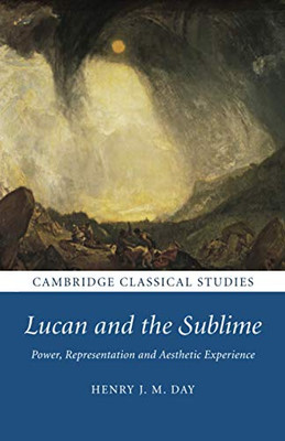 Lucan and the Sublime (Cambridge Classical Studies)