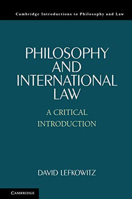 Philosophy and International Law (Cambridge Introductions to Philosophy and Law)