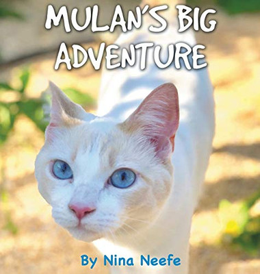 Mulan's Big Adventure: The True Story of a Lost Kitty (1) (Nina's Cat Tales)