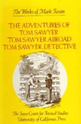 The Adventures of Tom Sawyer, Tom Sawyer Abroad, and Tom Sawyer, Detective: Volume 4