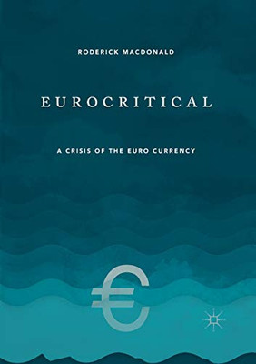 Eurocritical: A Crisis of the Euro Currency