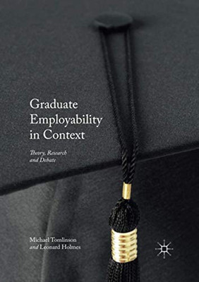 Graduate Employability in Context: Theory, Research and Debate