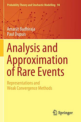 Analysis and Approximation of Rare Events: Representations and Weak Convergence Methods (Probability Theory and Stochastic Modelling)
