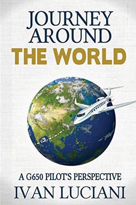 Journey Around THE WORLD: A G650 pilots perspective