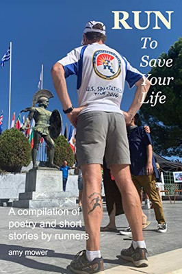 Run To Save Your Life: A Compilation of Poetry and Short Stories by Runners